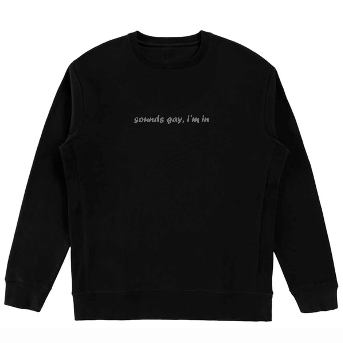 Sounds Gay, I'm In Crewneck