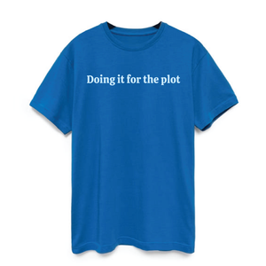 For The Plot T Shirt